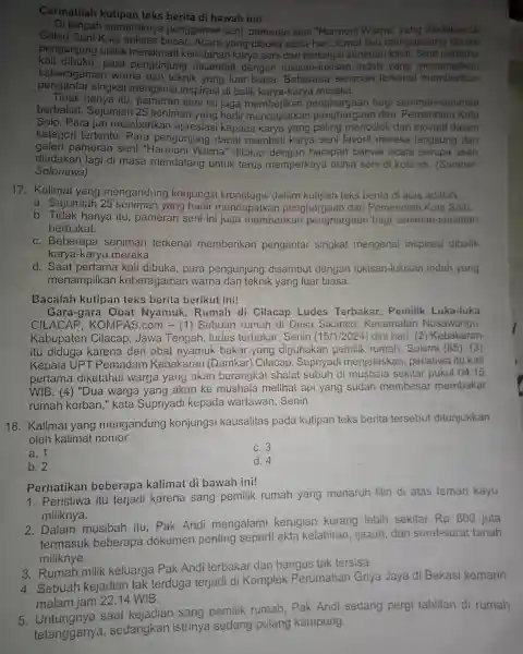 Cermatilah kutipan teks berita di bawah ini! Di tengah semaraknya penggemar seni, pameran seni "Harmoni Wama" yang diadakan di Galeri Seni Kota sukses besar.