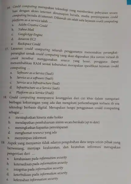 Could computing merupakan teknologi yang memberikan pelayanan secara luas dengan akses internet dimanapun berada, media penyimpanan could computing berada di internet. Dibawah ini salah