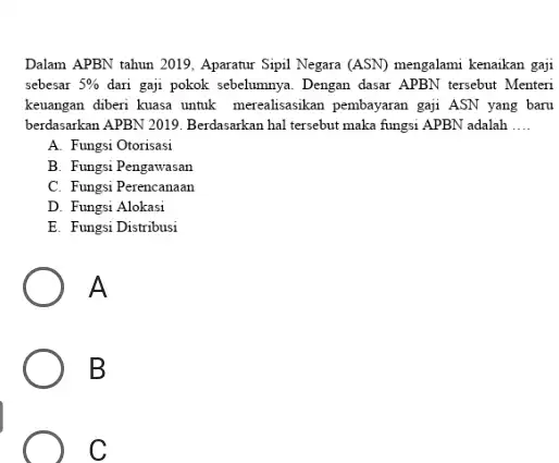 Dalam APBN tahun 2019, Aparatur Sipil Negara (ASN) mengalami kenaikan gaji sebesar 5% dari gaji pokok sebelumnya. Dengan dasar APBN tersebut Menteri keuangan diberi