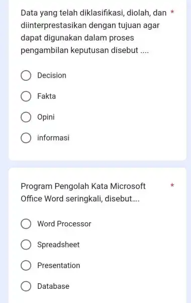 Data yang telah diklasifikasi, diolah, dan * diinterprestasikan dengan tujuan agar dapat digunakan dalam proses pengambilan keputusan disebut .... Decision Fakta Opini informasi Program