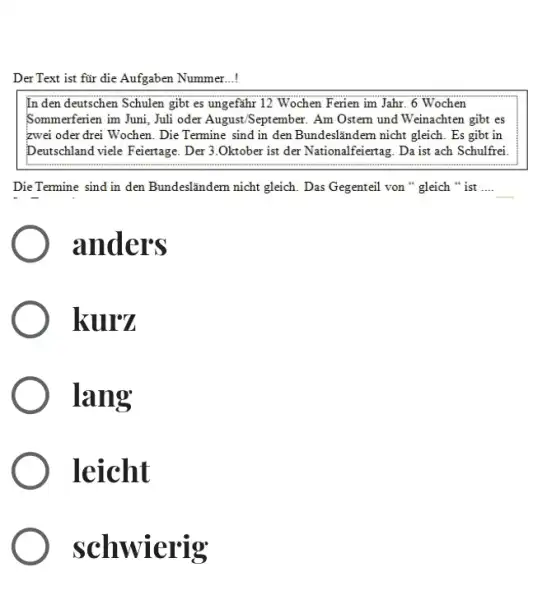 Der Text ist für die Aufgaben Nummer...! In den deutschen Schulen gibt es ungefähr 12 Wochen Ferien im Jahr. 6 Wochen Sommerferien im Juni,