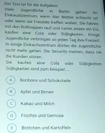 Der Text ist für die Aufgaben Viele Jugendliche in Berlin gehen im Einkaustzentrum, wenn das Wetter schlecht ist oder wenn sie Freunde treffen wollen.