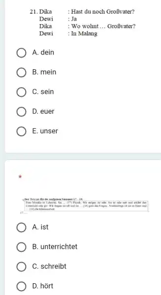 Dika : Hast du noch Großvater? Dewi : Ja Dika : Wo wohnt ... Großvater? Dewi : In Malang A. dein B. mein C.