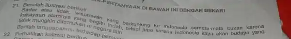 Eacalah ilustrasi berikutl Sadar atau tidak; Wisatial kekayaan alamnya yang begitu yang berkunjung ke Indonesia semata-mata bukan karena Berilah tanggapannukan di negara indah, tetapi