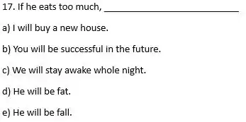 If he eats too much, a) I will buy a new house. b) You will be successful in the future. c) We will stay