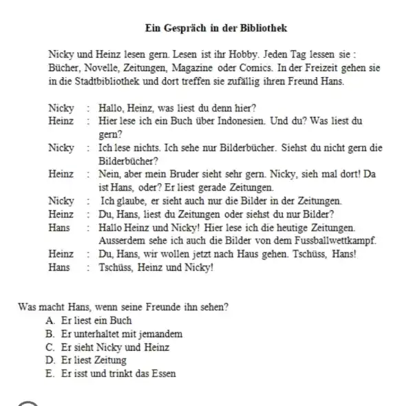 Ein Gespräch in der Bibliothek Nicky und Heinz lesen gern. Lesen ist ihr Hobby. Jeden Tag lessen sie : Bücher, Novelle, Zeitungen, Magazine oder