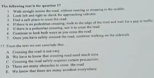 The following text is for question 17 1 Walk straight across the road, without running of stopping in the middle 2. Look left and