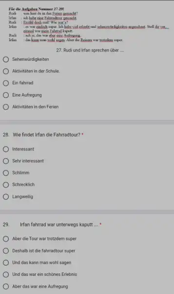 Für die Aufgaben Nummer 27-29! Rudi : was hast du in den Ferien gemacht? Irfan : ich habe eine Fahrradtour gemacht. Rudi : Erzähl