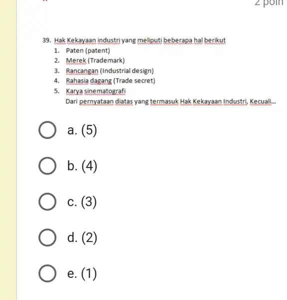 Hak Kekayaan industri yang meliputi beberapa hal berikut Paten (patent) Merek (Trademark) Rancangan (Industrial design) Rahasia dagang (Trade secret) Karya sinematografi Dari pernyataan diatas