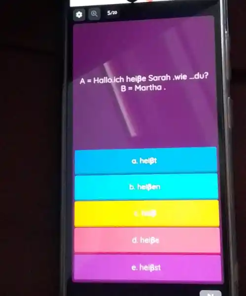 A= Hallo.ich heißpe Sarah .wie ...du? B= Martha . a. heipt b. helpen d. helpe e. heißst