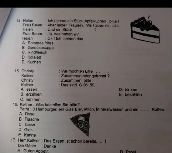 Helen Ich nehme ein Stück Apfelkuchen, bitte I Frau Bauer Helen Frau Bauer : Helen A. Pommes frites B. Gemusesuppe C. Rindfleisch D. Kotelett