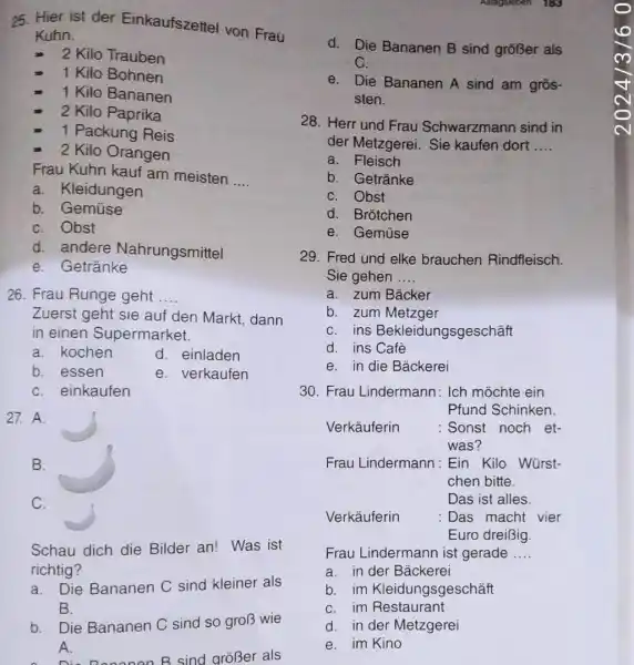 Hier ist der Einkaufszettel von Frau Kuhn. 2 Kilo Trauben 1 Kilo Bohnen 1 Kilo Bananen 2 Kilo Paprika 1 Packung Reis 2 Kilo