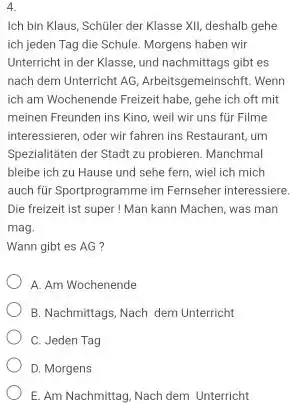 Ich bin Klaus, Schüler der Klasse XII, deshalb gehe ich jeden Tag die Schule. Morgens haben wir Unterricht in der Klasse, und nachmittags gibt