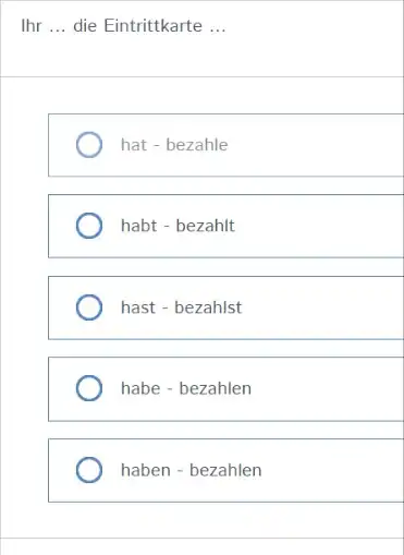 Ihr ... die Eintrittkarte ... hat - bezahle habt - bezahit hast - bezahlst habe - bezahlen haben - bezahlen