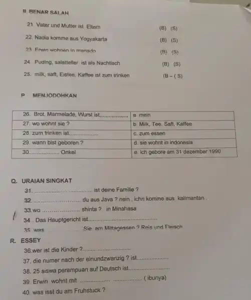 II. BENAR SAL AH 21. Vater und Mutter ist Eltem (B) (S) 22. Nadia komme aus Yogyakarta (B) (S) 23. Frwin wohnen in manado