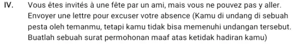 IV. Vous êtes invités à une fête par un ami, mais vous ne pouvez pas y aller. Envoyer une lettre pour excuser votre absence