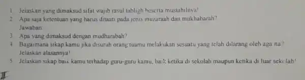 Jelashan yang dimaksud sifat wajib rasul tabligh beserta mustahilnya! Apa saja ketentuan yang harus ditaatı pada jenis muzaraah dan mukhabarah? Jawaban: Apa yang dimaksud