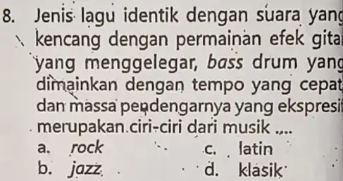 Jenis lagu identik dengan suara yang 、 kencang dengan permainan efek gita yang menggelegar, bass drum yans dimainkan dengan tempo yang cepat dan massa