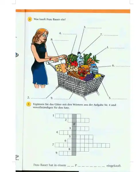 Was kauft Frau Bauer ein? 5 Ergänzen Sie das Gitter mit den Wörtern aus der Aufgabe Nr. 4 und vervollständigen Sie den Satz. 1