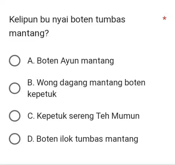 Kelipun bu nyai boten tumbas mantang? A. Boten Ayun mantang B. Wong dagang mantang boten kepetuk C. Kepetuk sereng Teh Mumun D. Boten ilok