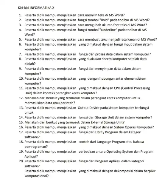 Kisi-kisi INFORMATIKA X Peserta didik mampu menjelaskan cara memilih teks di MS Word? Peserta didik mampu menjelaskan fungsi tombol "Bold" pada toolbar di MS