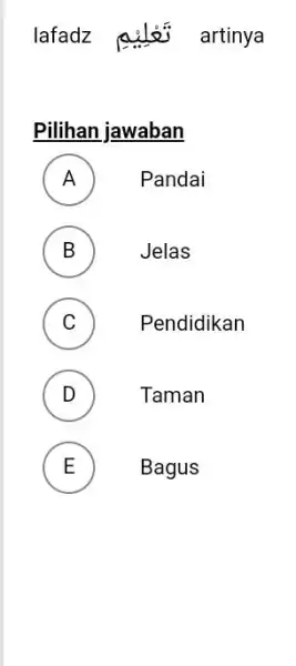 lafadz تَعْلِيْمِم artinya Pilihan jawaban A Pandai B Jelas C Pendidikan D Taman E Bagus