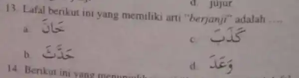 Lafal berikut ini yang memiliki arti "berjanji" adalah .... a. Jگ c. كír b. گَ d. لَg