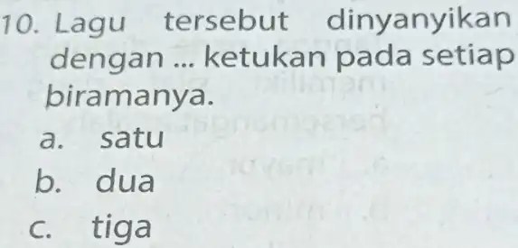 Lagu tersebut dinyanyikan dengan ... ketukan pada setiap biramanya. a. satu b. dua c. tiga