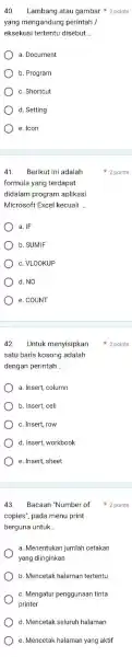 Lambang atau gambar * 2 points yang mengandung perintah / eksekusi tertentu disebut ... a. Document b. Program c. Shortcut d. Setting e. Icon