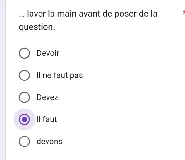 ... laver la main avant de poser de la question. Devoir Il ne faut pas Devez II faut devons