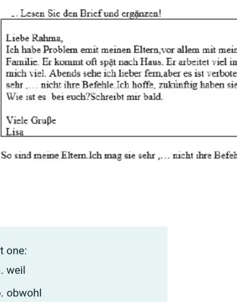 .. Lesen Sie den Brief und ergặnzen! Liebe Rahma, Ich habe Problem emit meinen Eltern, vor allem mit mein Familie. Er kommt oft spặt