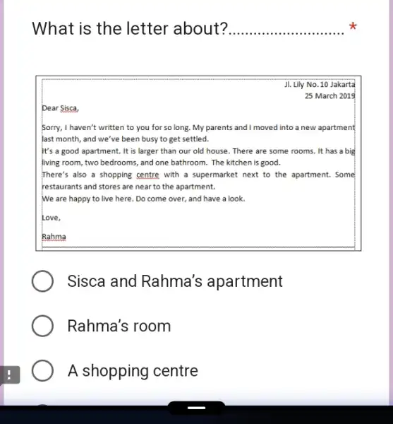 What is the letter about? Jl. Lily No. 10 Jakarta 25 March 2019 Dear Sisca, Sorry, I haven't written to you for so long.