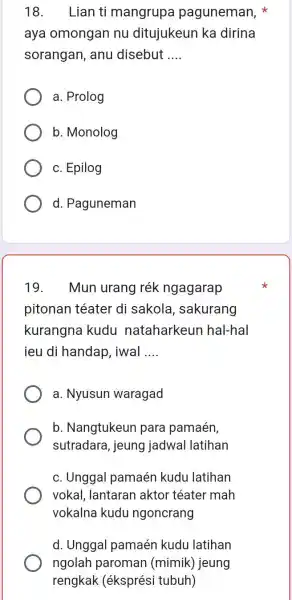 Lian ti mangrupa paguneman, * aya omongan nu ditujukeun ka dirina sorangan, anu disebut .... a. Prolog b. Monolog c. Epilog d. Paguneman Mun