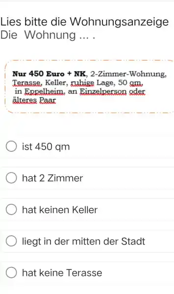 Lies bitte die Wohnungsanzeige Die Wohnung ... . Nur 450 Euro + NK, 2-Zimmer-Wohnung, Terasse, Keller, ruhige Lage, 50 gm. in Eppelheim, an Einzelperson