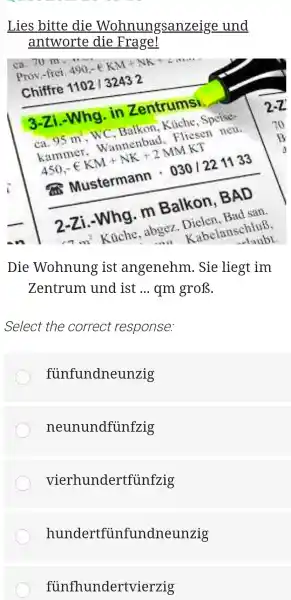 Lies bitte die Wohnungsanzeige und antworte die Frage! Wannerbad, Fliesen neu. Mustermann 0301221133 2-zi.Whg. m Balkon, BAD Dielen, Bad san. sehius. Die Wohnung ist