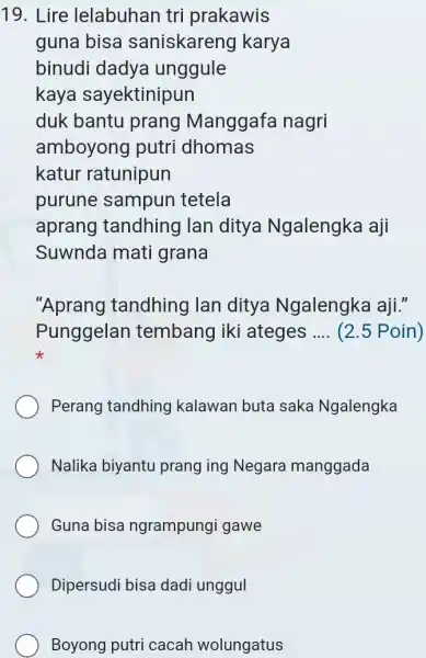 Lire lelabuhan tri prakawis guna bisa saniskareng karya binudi dadya unggule kaya sayektinipun duk bantu prang Manggafa nagri amboyong putri dhomas katur ratunipun purune