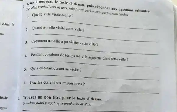 Lisez à nouveau le texte ci-dessus, puis répondez aux questions suivantes. Bacalah kembali teks di atas, lalu jawab pertanyaan-pertanyaan berikut. Quelle ville visite-t-elle? dans