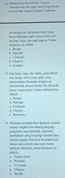 Makanan ini berasal dari Negara Amerika dan ada juga yang mengatakan berasal dari Negara Jerman, makanan. ini berupa roti berbentuk bulat yang berisi beberapa