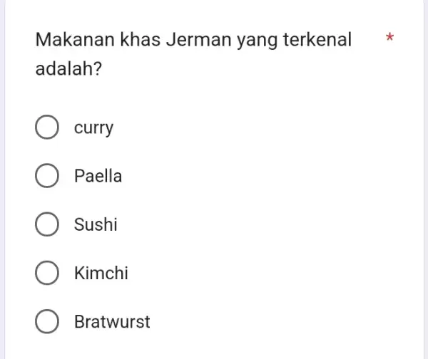 Makanan khas Jerman yang terkenal adalah? curry Paella Sushi Kimchi Bratwurst