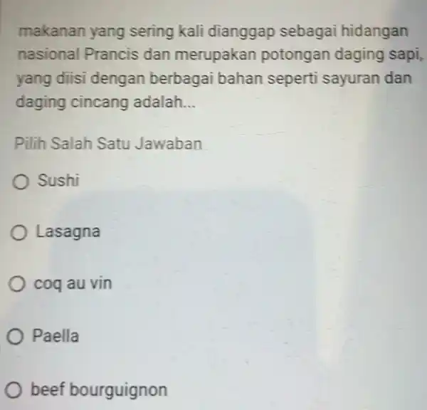 makanan yang sering kali dianggap sebagai hidangan nasional Prancis dan merupakan potongan daging sapi, yang diisi dengan berbagai bahan seperti sayuran dan daging cincang