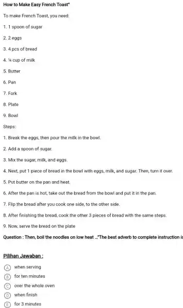 How to Make Easy French Toast" To make French Toast, you need: 1 spoon of sugar 2 eggs 4 pcs of bread 1//4 cup