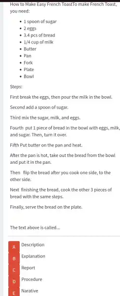 How to Make Easy French ToastTo make French Toast, you need: 1 spoon of sugar 2 eggs 3.4 pcs of bread 1//4 cup of