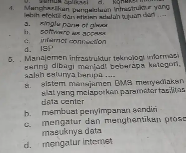 Menghasilkan pengelolaan infrastruktur yang lebih efektifi dan efisien adalah tujuan dari.... a. single pane of glass b. software as access c. internet connection d.