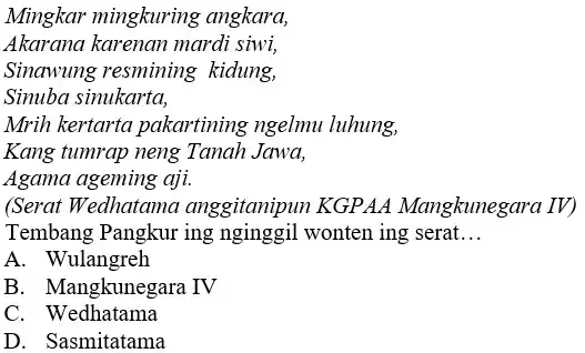 Mingkar mingkuring angkara, Akarana karenan mardi siwi, Sinawung resmining kidung, Sinuba sinukarta, Mrih kertarta pakartining ngelmu luhung, Kang tumrap neng Tanah Jawa, Agama ageming