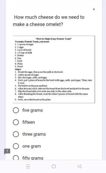 How much cheese do we need to make a cheese omelet? "How to Make Easy French Toast" To make French Toast, you need: 1