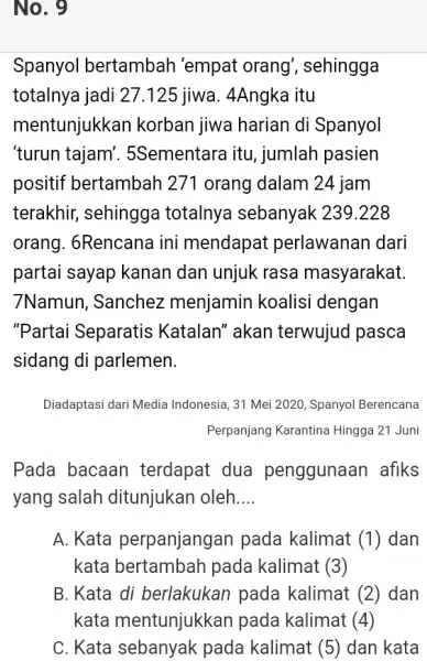 No. 9 Spanyol bertambah 'empat orang', sehingga totalnya jadi 27.125 jiwa. 4Angka itu mentunjukkan korban jiwa harian di Spanyol 'turun tajam'. 5Sementara itu, jumlah