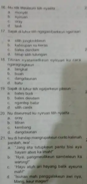 Nu rék lieuleum téh ryabia a. monyét b. nyiruan e. Gray d. lauk Sajak di luhur téh ngagambark eim ngenaan a. silih jongkrokkeun b.