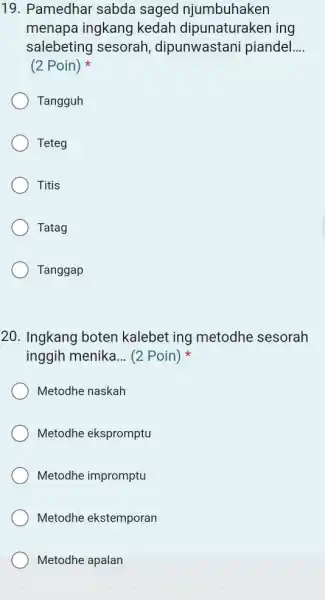 Pamedhar sabda saged njumbuhaken menapa ingkang kedah dipunaturaken ing salebeting sesorah, dipunwastani piandel.... (2 Poin) * Tangguh Teteg Titis Tatag Tanggap Ingkang boten kalebet