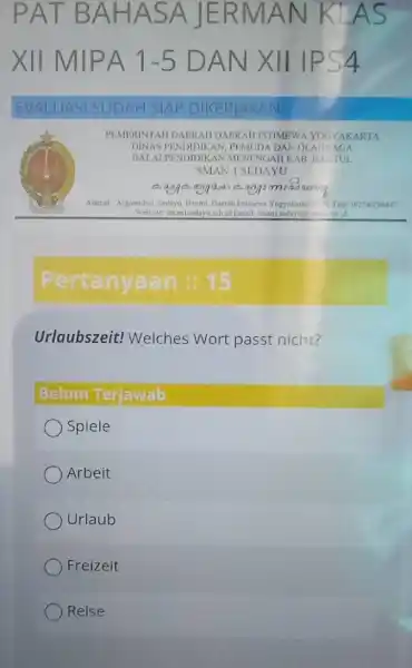 PAT BAHASA JERMAN KLAS XII MIPA 1-5 DAN XII IPS4 EVALUASI SUDAH SIAP DIKERJAKAN PEMERINTAH DAFRAH DAERAH ISTIMEWA YOGYAKARTA DINAS PLENDHDIKAN, PEMUDA DAN OLAHRAGA