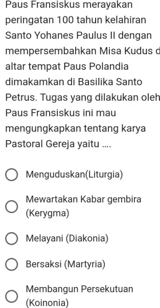 Paus Fransiskus merayakan peringatan 100 tahun kelahiran Santo Yohanes Paulus II dengan mempersembahkan Misa Kudus c altar tempat Paus Polandia dimakamkan di Basilika Santo